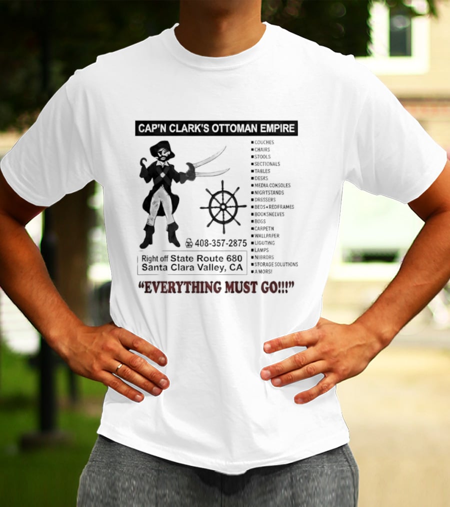 Cap'n Clark's Ottoman Empire Pirate Furniture Sale Everything Must Go Santa Clara California T-Shirt