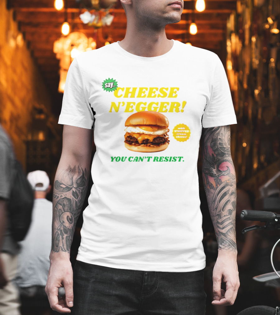 Say Cheese N'Egger You Can't Resist Egg Burger T-Shirt