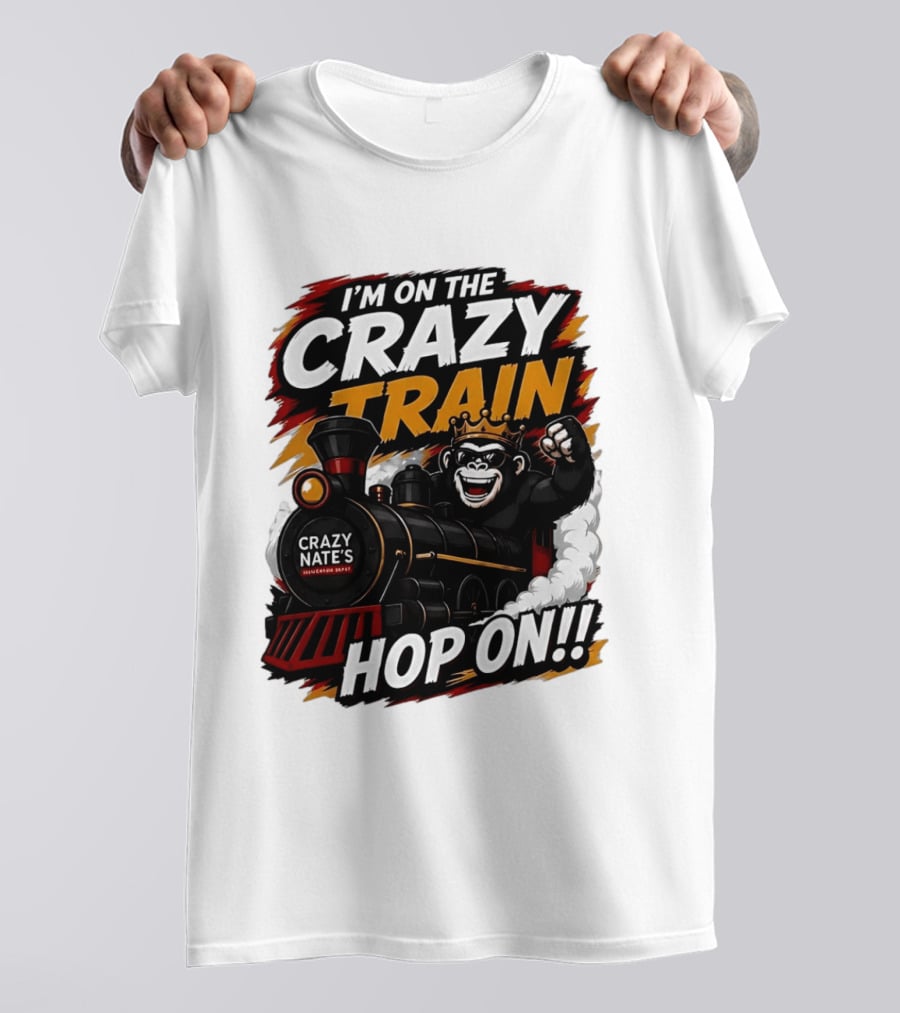 I'm On The Crazy Train Hop On Gorilla Crazy Nate's Legendary Experience T-Shirt
