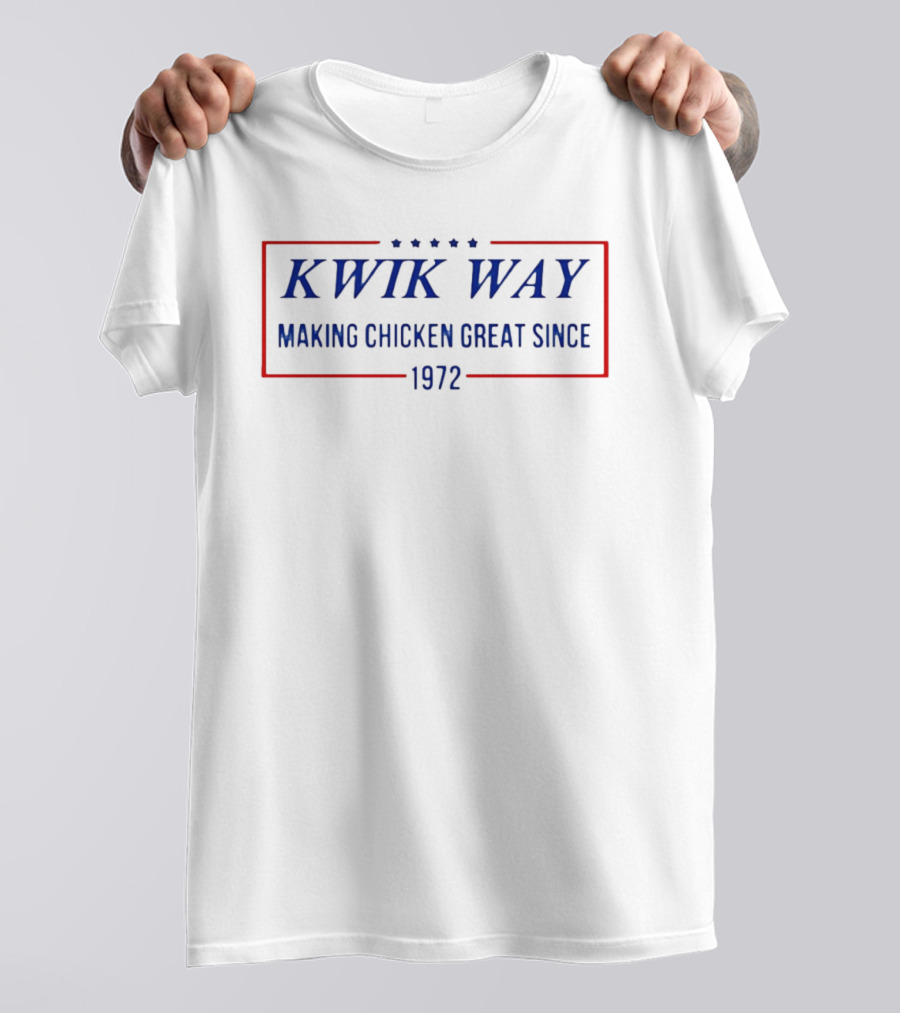 KWIK WAY Making Chicken Great Since 1972 T-Shirt