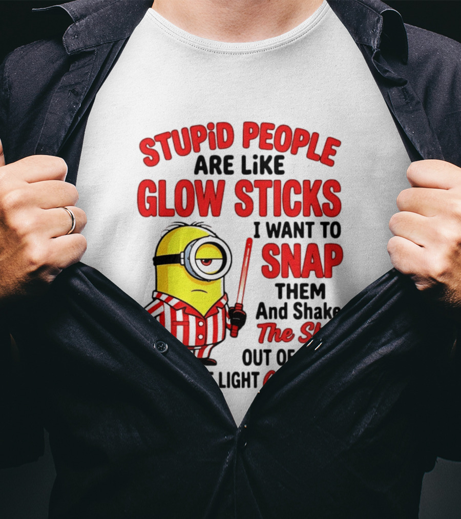 Stupid People Are Like Glow Sticks Minion Until The Light Comes On T-Shirt