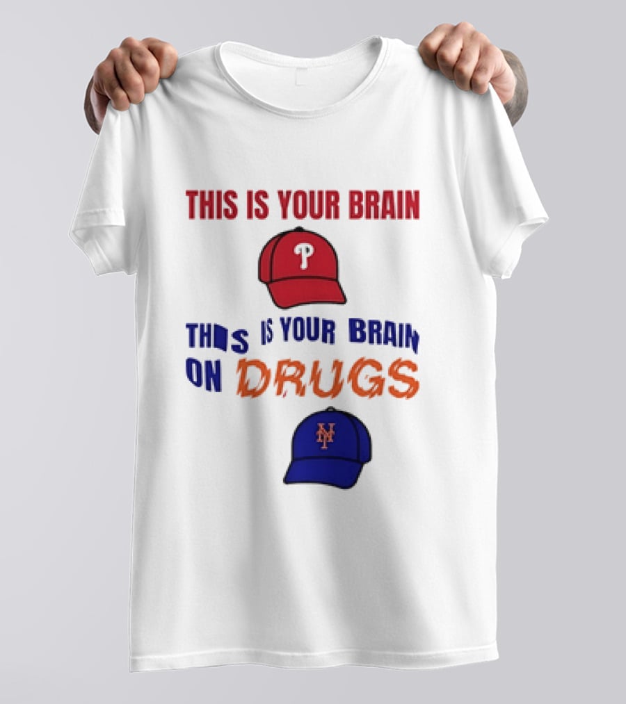 This Is Your Brain Phillies This Is Your Brain On Drugs Mets Baseball Humor T-Shirt