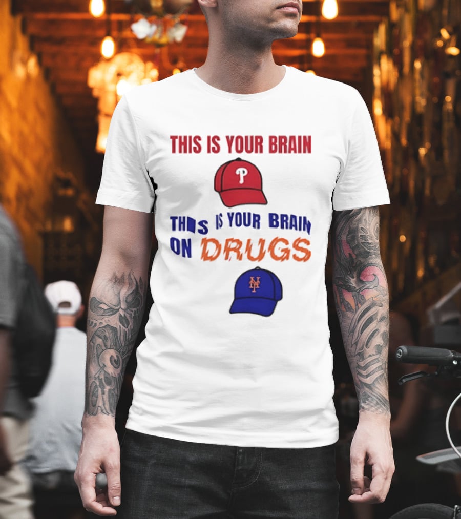This Is Your Brain Phillies This Is Your Brain On Drugs Mets Baseball Humor T-Shirt