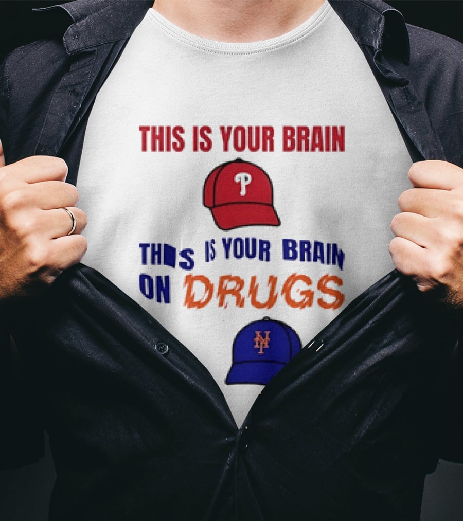 This Is Your Brain Phillies This Is Your Brain On Drugs Mets Baseball Humor T-Shirt