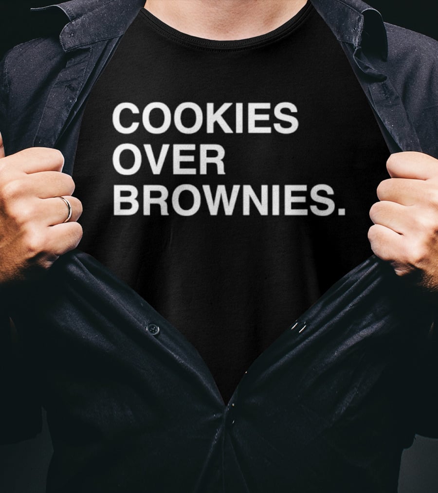 Cookies Over Brownies Funny Food Lovers T-Shirt