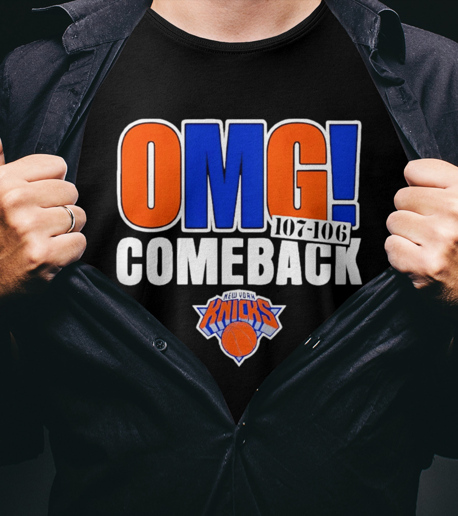OMG Comeback New York Knicks 107 106 T-Shirt