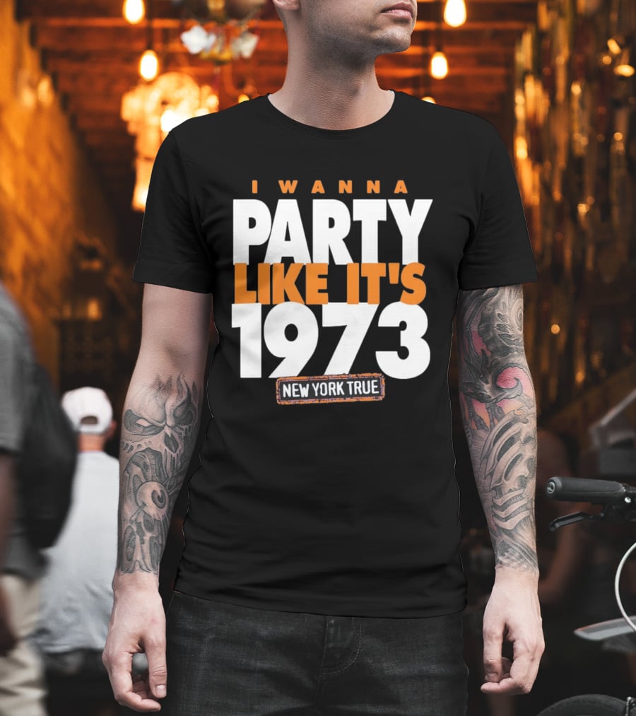 I Wanna Party Like It's 1973 New York True Knicks Basketball T-Shirt