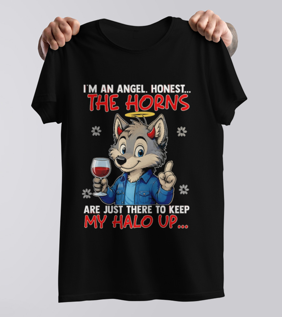 I'm An Angel Honest The Horns Are Just There To Keep My Halo Up Cartoon Wolf With Wine T-Shirt