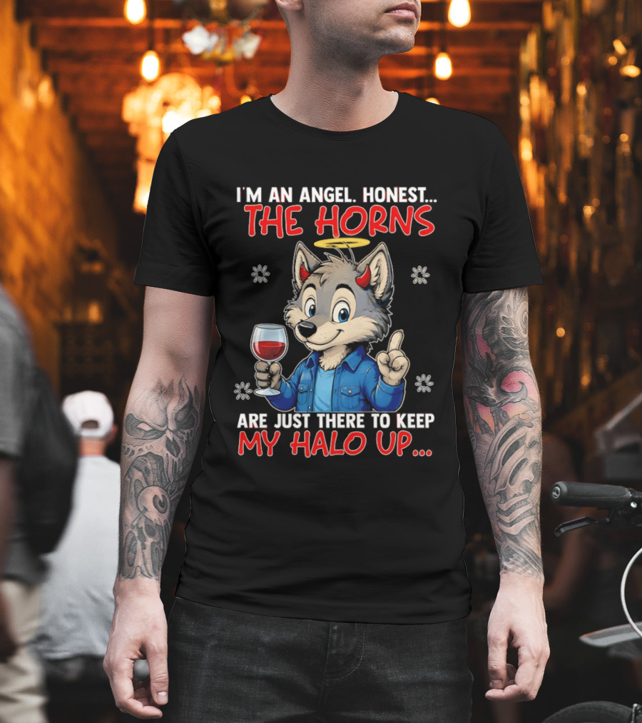 I'm An Angel Honest The Horns Are Just There To Keep My Halo Up Cartoon Wolf With Wine T-Shirt