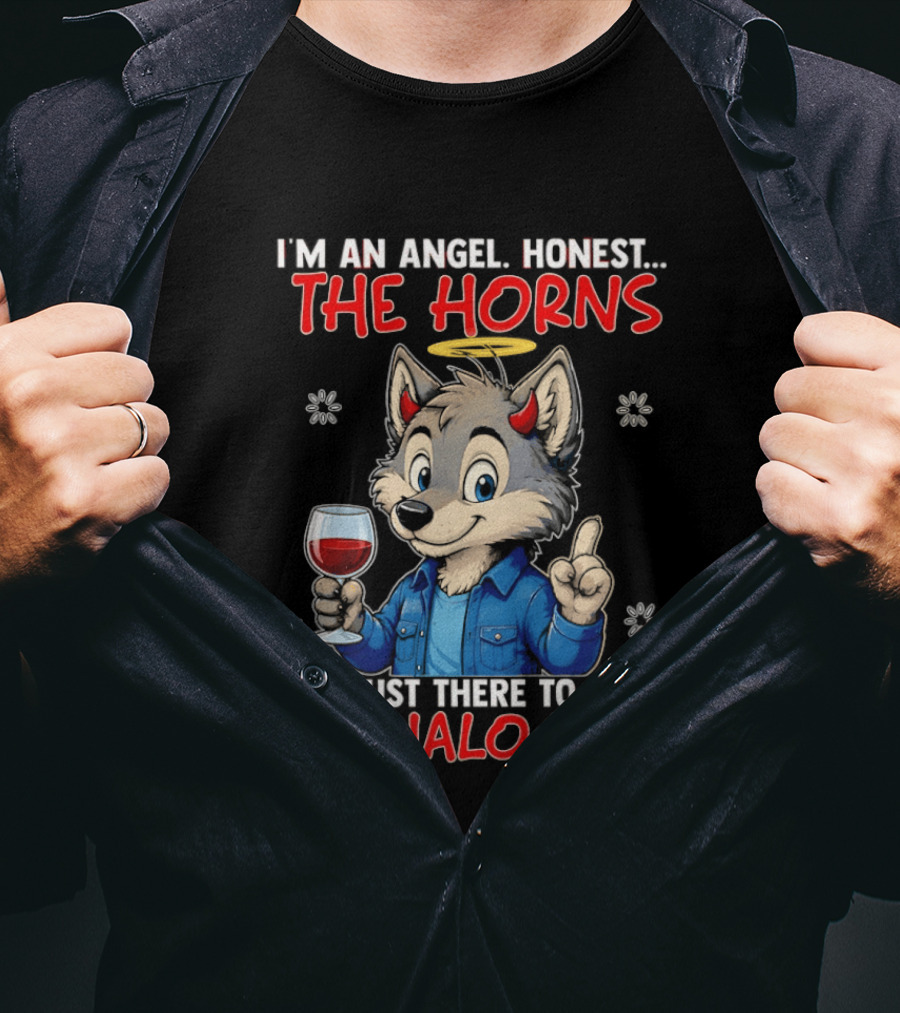 I'm An Angel Honest The Horns Are Just There To Keep My Halo Up Cartoon Wolf With Wine T-Shirt