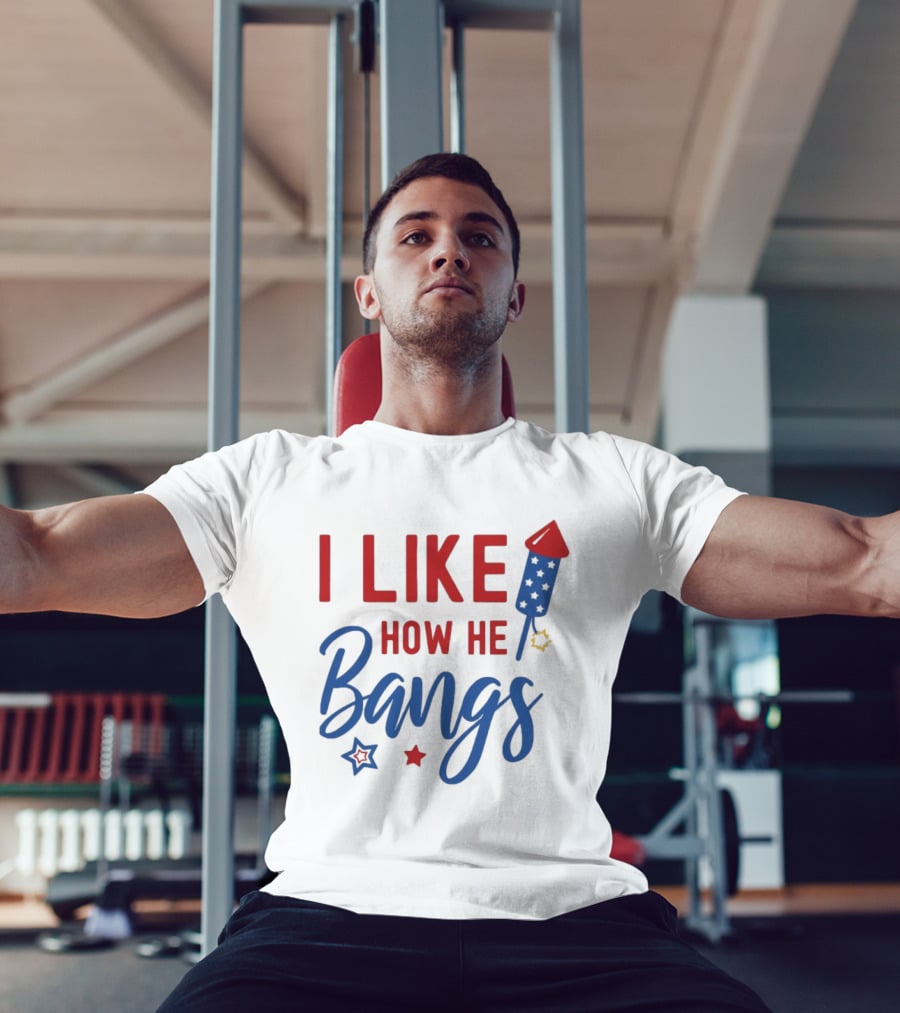 I Like How He Bangs Firecracker Stars 4th Of July T-Shirt