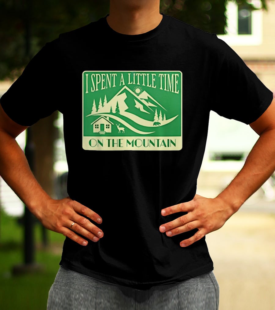 I Spent A Little Time On The Mountain Cabin Deer Scene T-Shirt