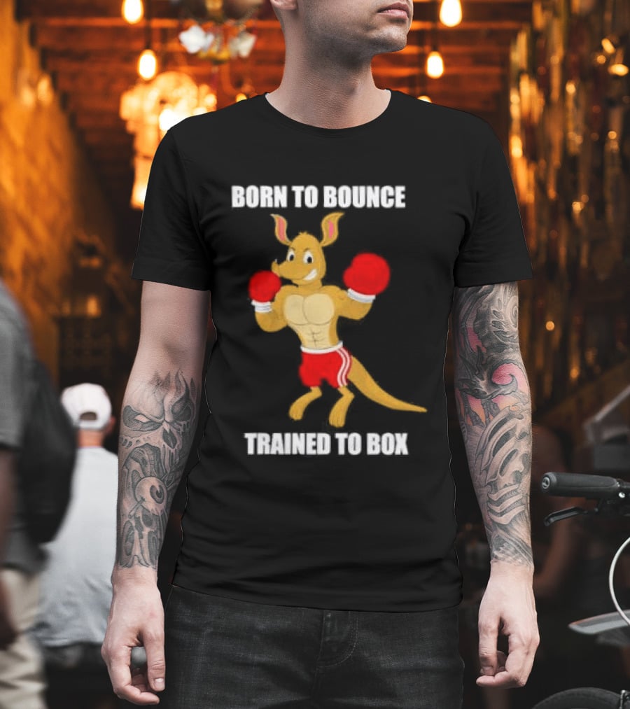 Kangaroo Born To Bounce Trained To Box Boxing Gloves T-Shirt