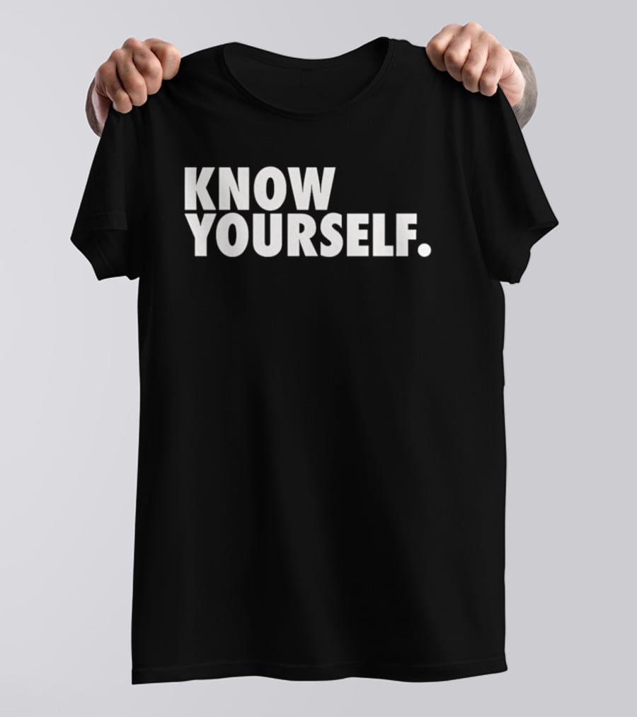 Know Yourself Empowerment Phrase T-Shirt
