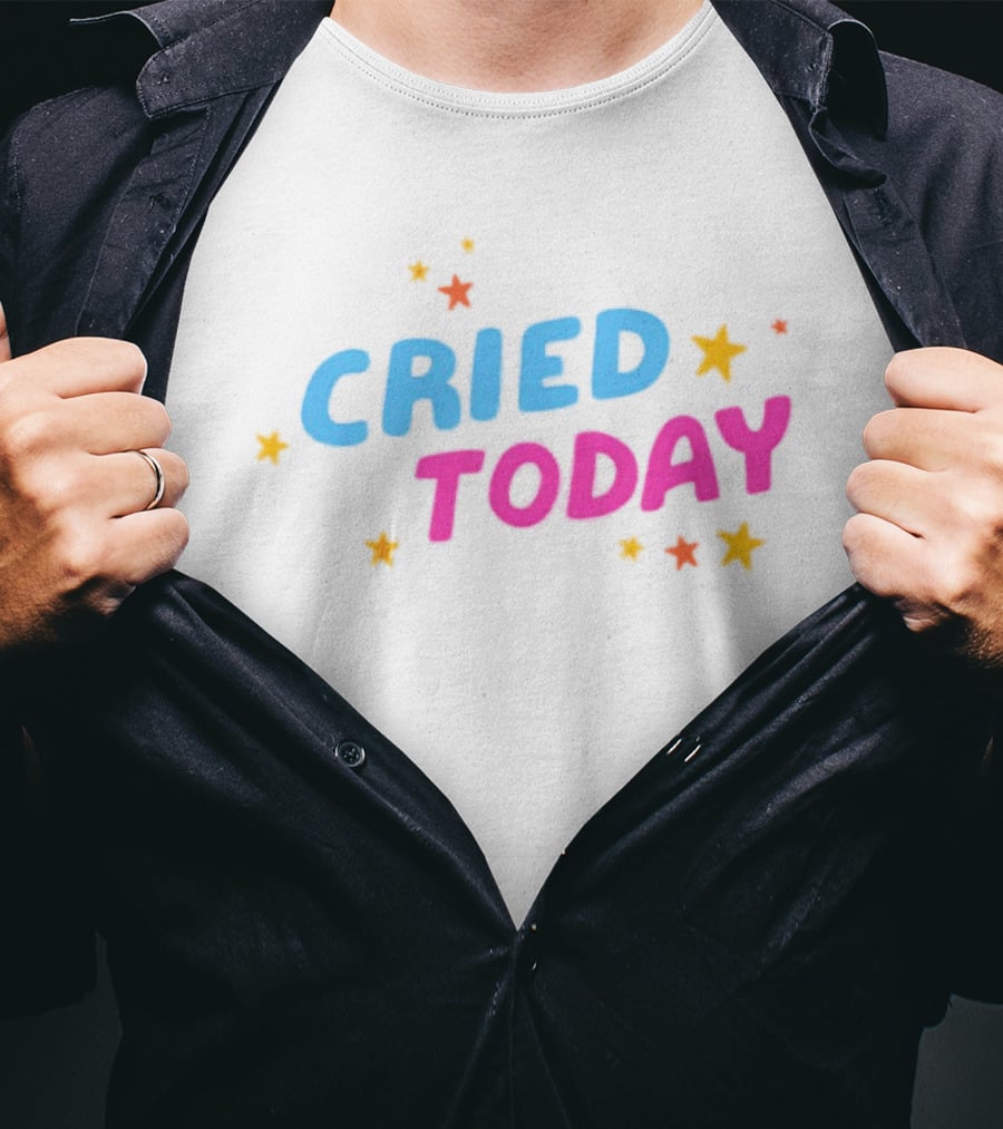 Cried Today Colorful Stars Positive Affirmation T-Shirt