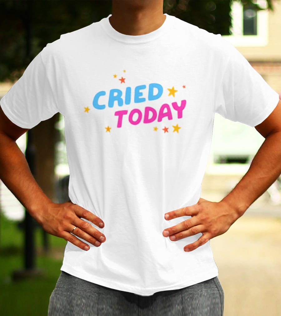 Cried Today Colorful Stars Positive Affirmation T-Shirt
