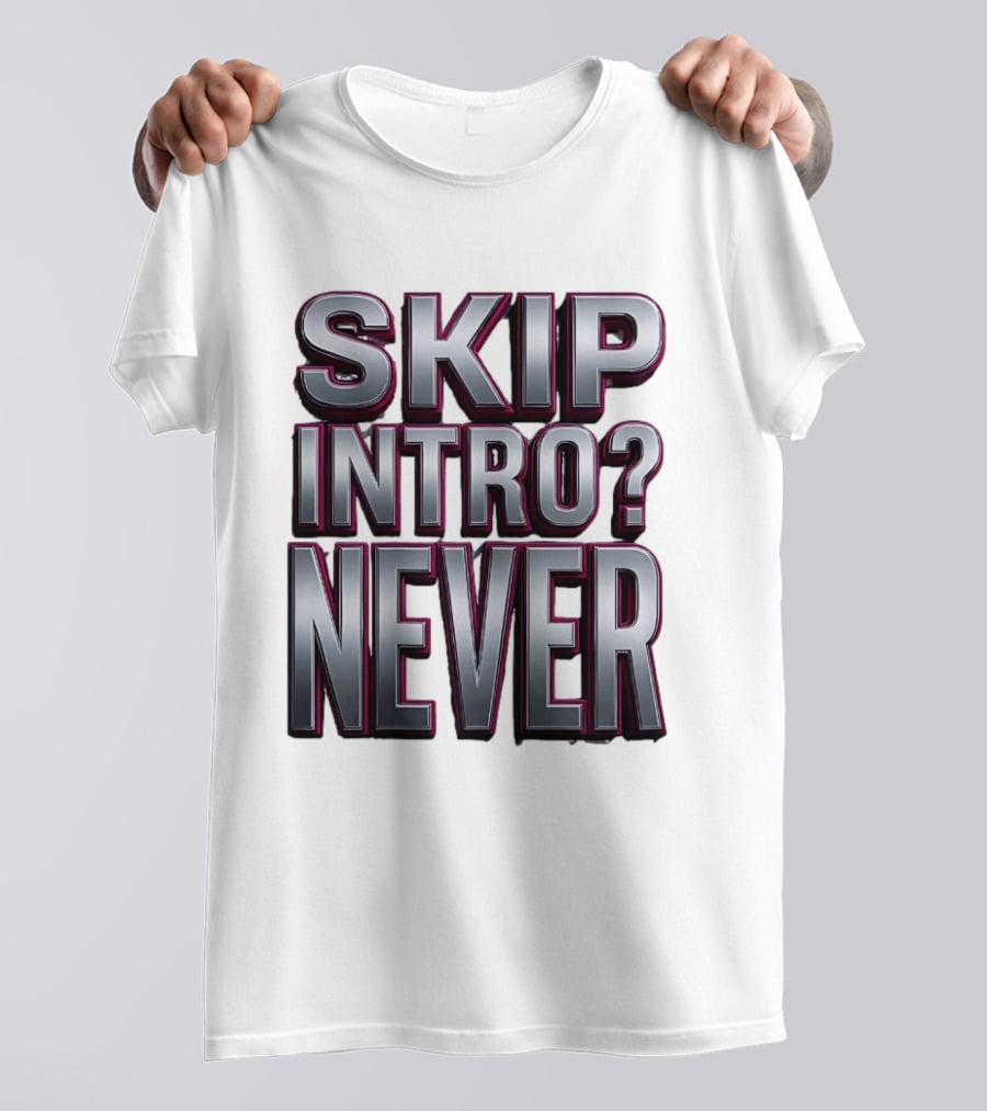 Skip Intro Never Metallic 3D Streaming Humor T-Shirt