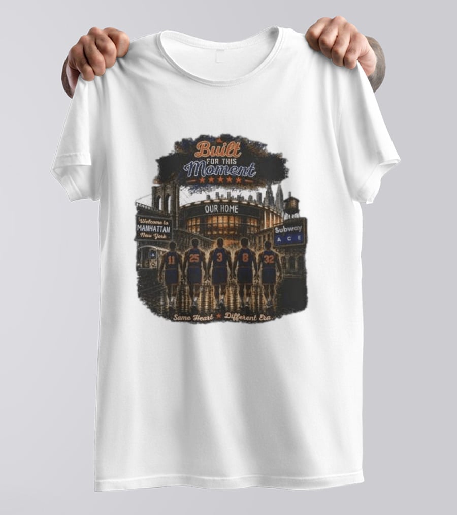 Built For This Moment Welcome To Manhattan Our Home Basketball Subway ACE Same Heart Different Era T-Shirt