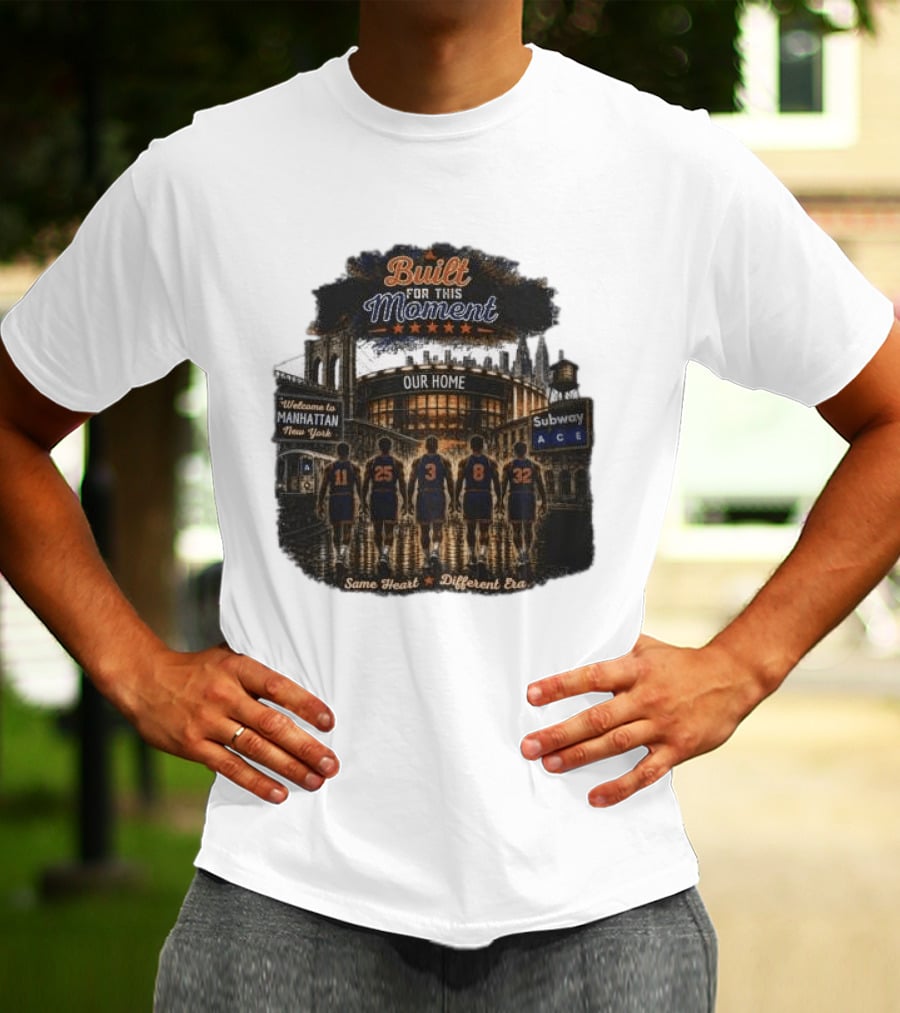 Built For This Moment Welcome To Manhattan Our Home Basketball Subway ACE Same Heart Different Era T-Shirt