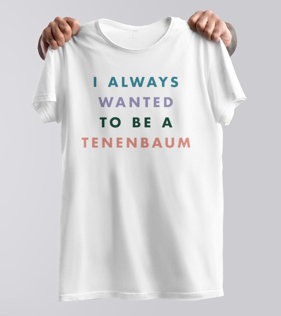 I Always Wanted To Be A Tenenbaum Movie Pastel T-Shirt