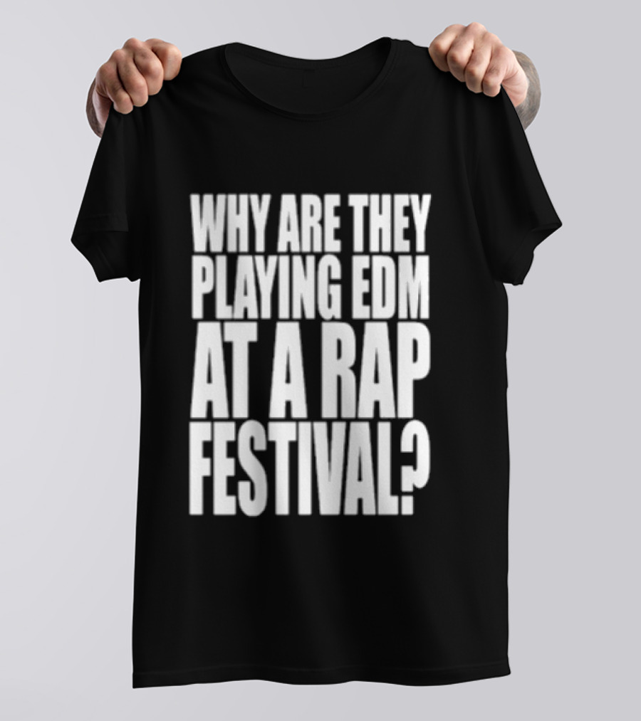 Why Are They Playing EDM At A Rap Festival Lyrical Lemonade Summer Smash Festival 2026 Bridgeview Illinois Exclusive T-Shirt