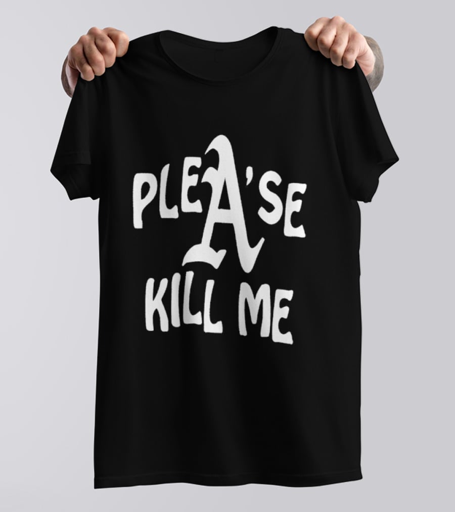 Plea'se Kill Me T-Shirt