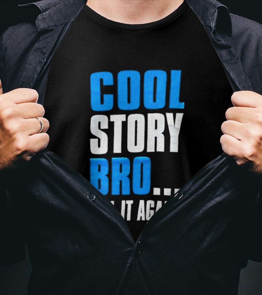 Cool Story Bro Tell It Again Text Phrase T-Shirt