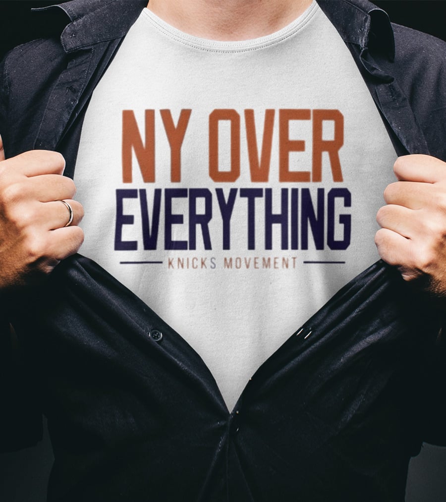NY Over Everything Knicks Movement 2026 New York Knicks T-Shirt
