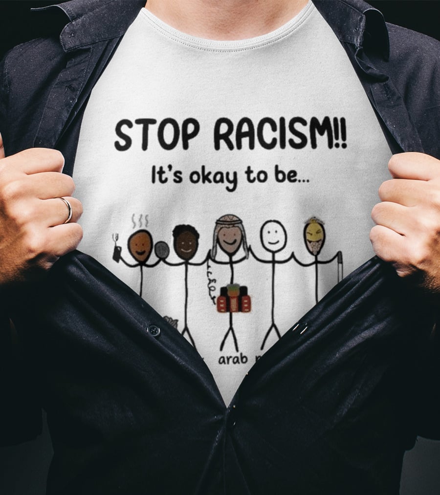 Stop Racism It's Okay To Be Indian Black Arab Normal Asian Inclusivity Message T-Shirt