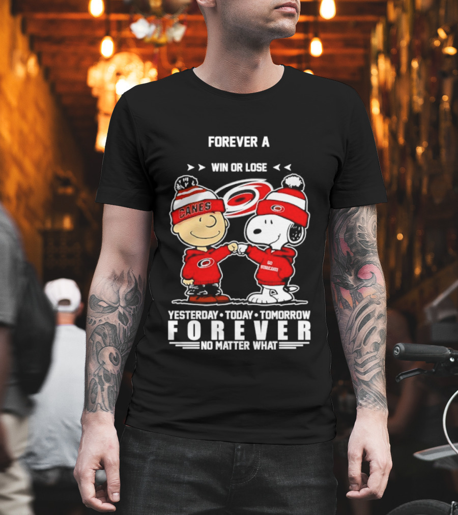 Forever A Carolina Hurricanes Win Or Lose Yesterday Today Tomorrow No Matter What T-Shirt