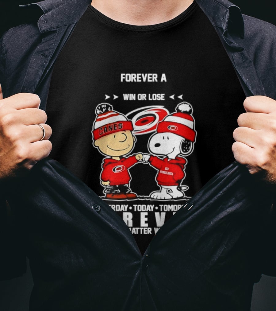 Forever A Carolina Hurricanes Win Or Lose Yesterday Today Tomorrow No Matter What T-Shirt