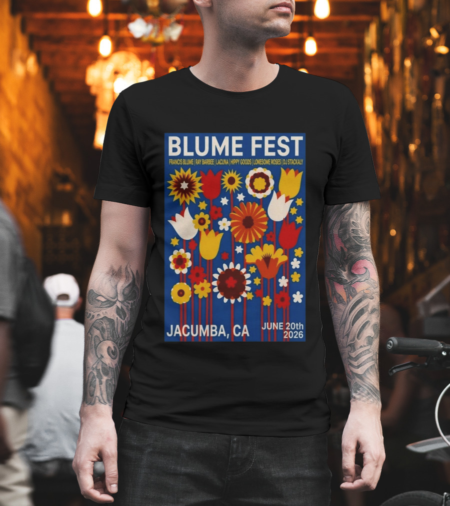 Blume Fest Jacumba CA June 20th 2026 Francis Blume Ray Barbee Lacuna Hippy Goods Lonesome Roses DJ Stackaly T-Shirt