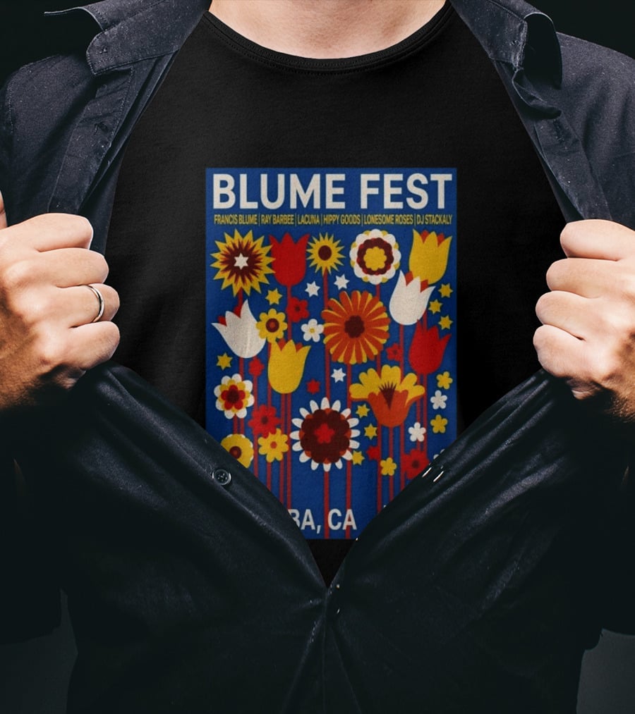 Blume Fest Jacumba CA June 20th 2026 Francis Blume Ray Barbee Lacuna Hippy Goods Lonesome Roses DJ Stackaly T-Shirt