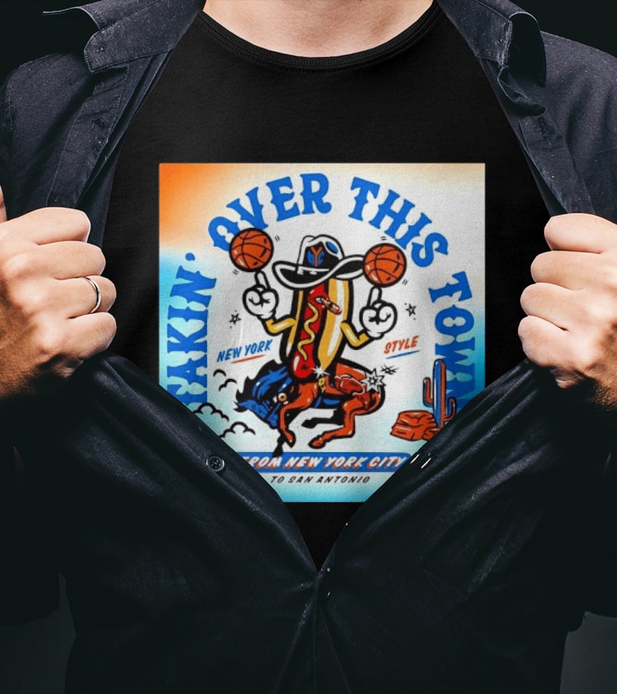 New York Knicks Takin Over This Town From New York City To San Antonio T-Shirt