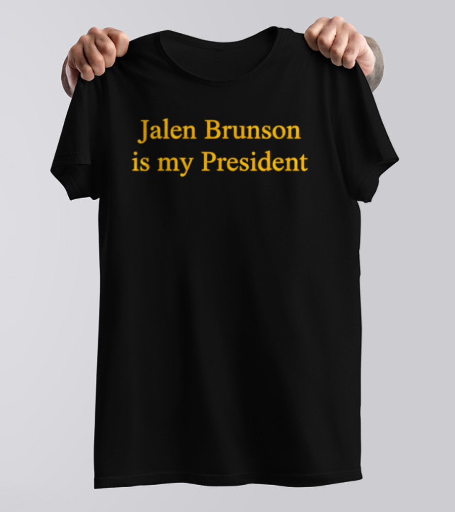 Jalen Brunson Is My President Basketball Fan T-Shirt