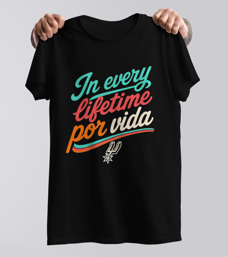 In Every Lifetime Por Vida Spurs T-Shirt