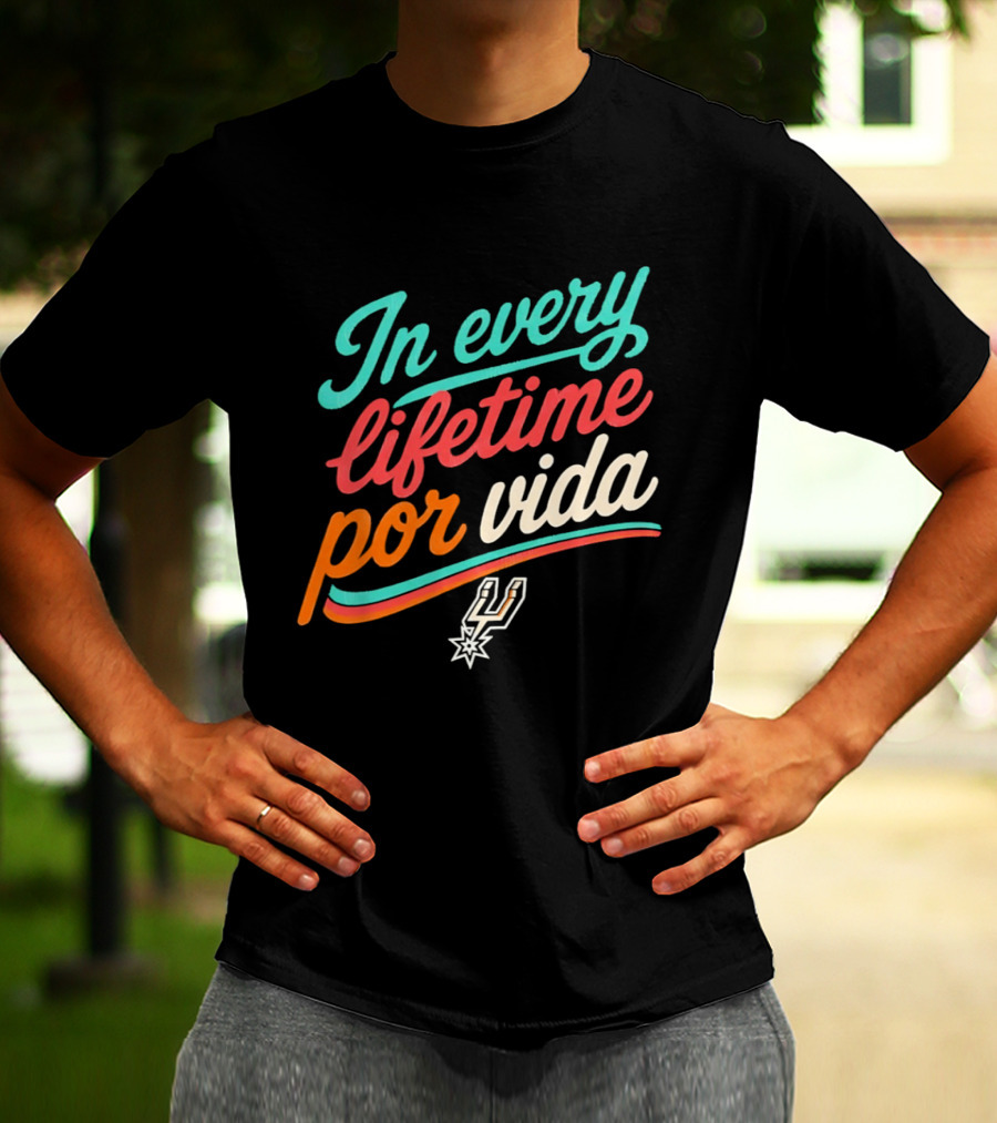 In Every Lifetime Por Vida Spurs T-Shirt