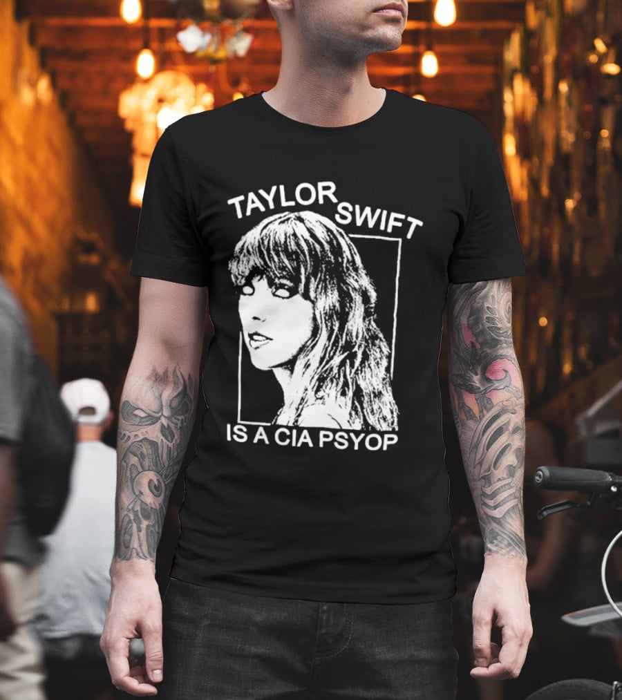 Taylor Swift Is A Cia Psyop T-Shirt