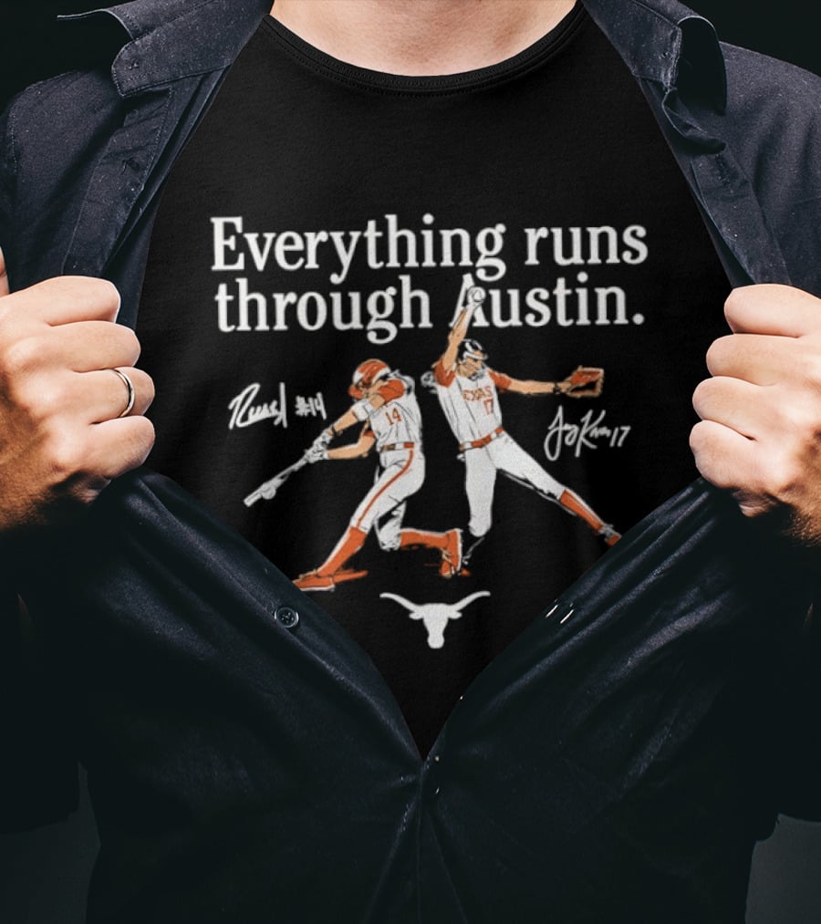 Texas Softball Everything Runs Through Austin Reese Atwood Teagan Kavan T-Shirt