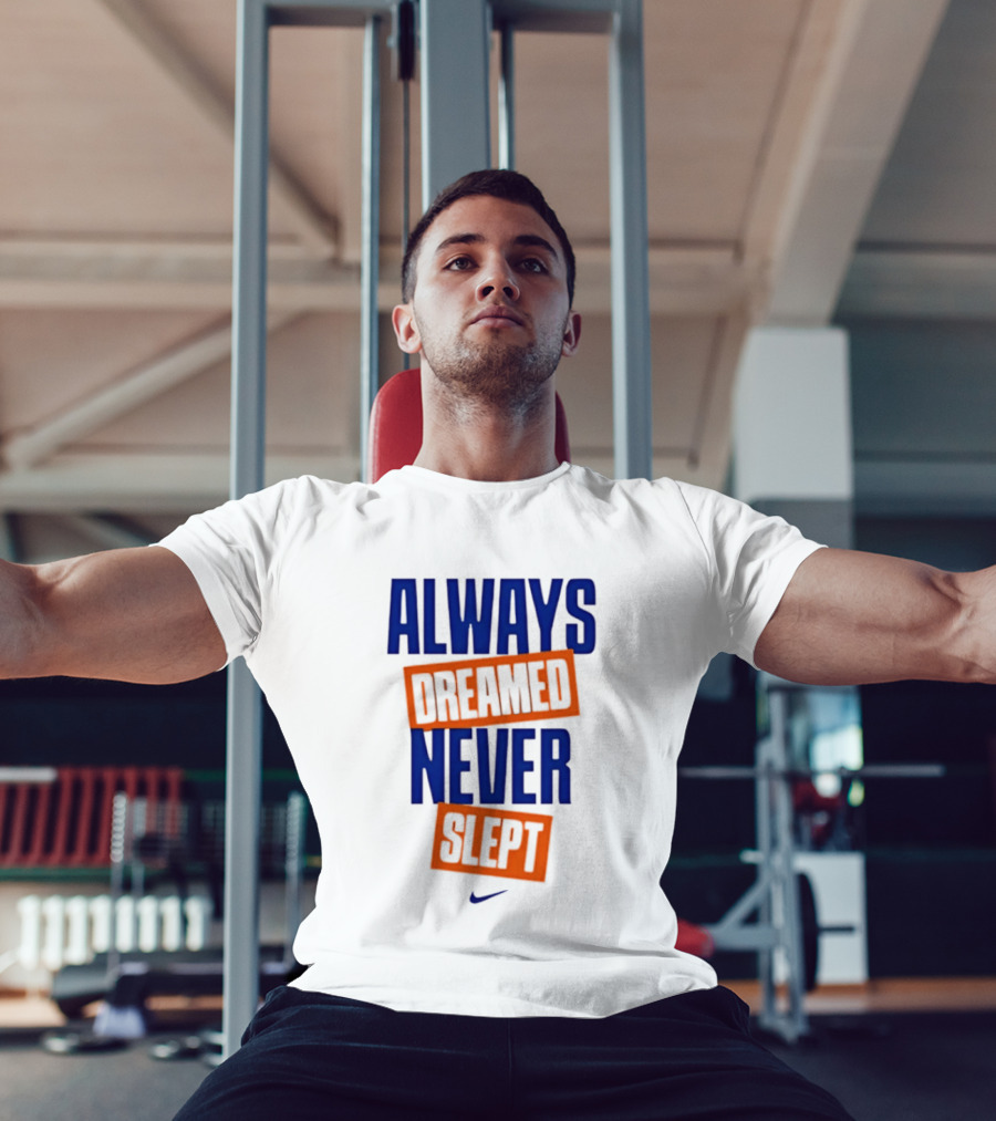 Always Dreamed Never Slept New York Nike T-Shirt