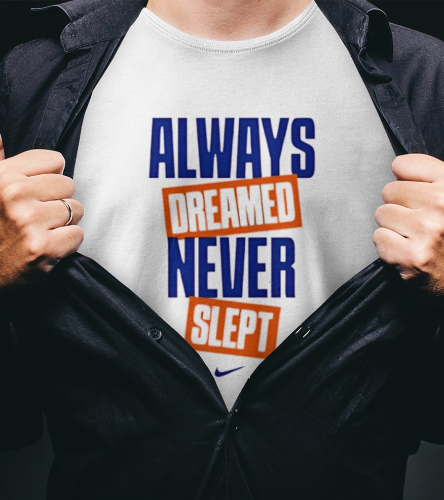 Always Dreamed Never Slept New York Nike T-Shirt