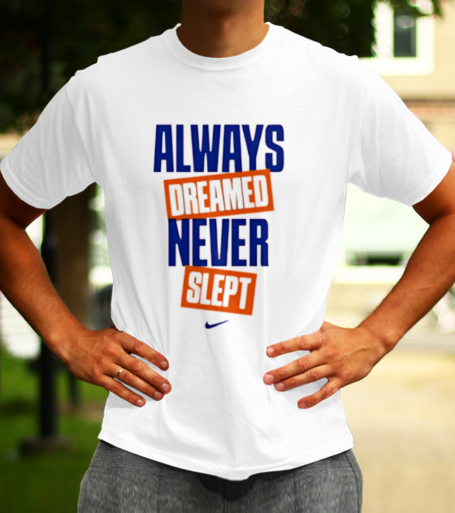 Always Dreamed Never Slept New York Nike T-Shirt