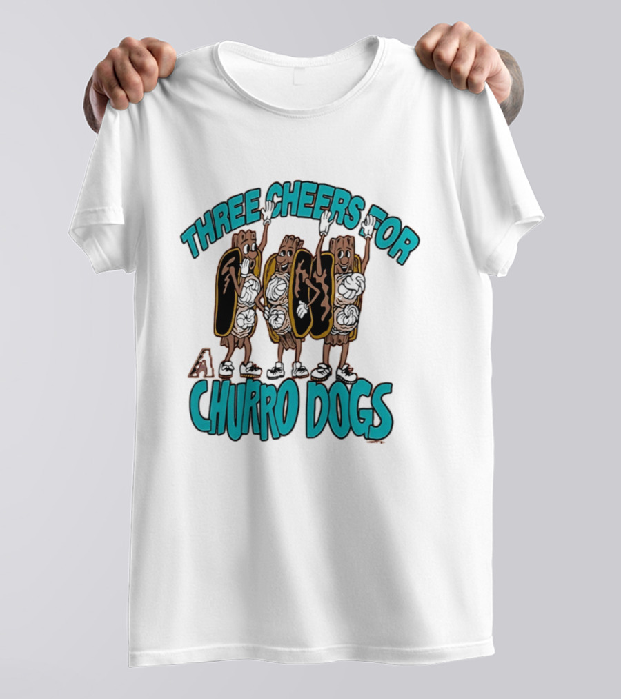 Three Cheers For Arizona Diamondbacks Churro Dogs T-Shirt