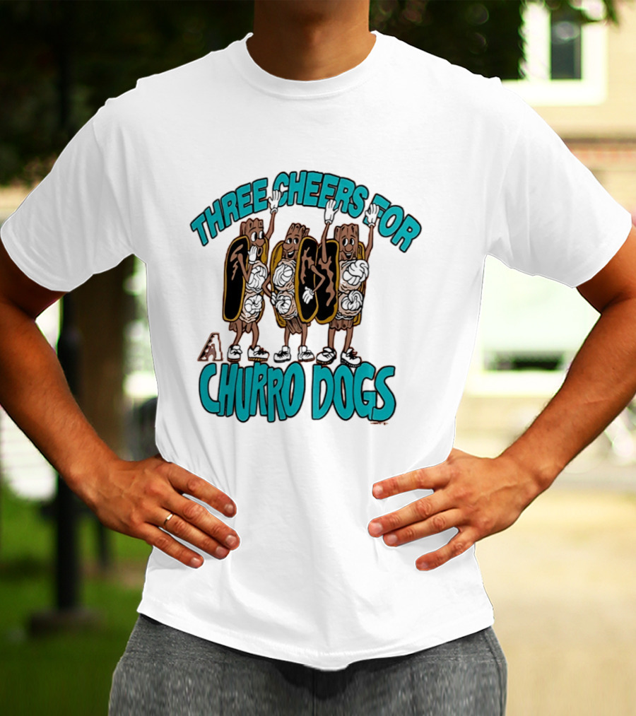 Three Cheers For Arizona Diamondbacks Churro Dogs T-Shirt