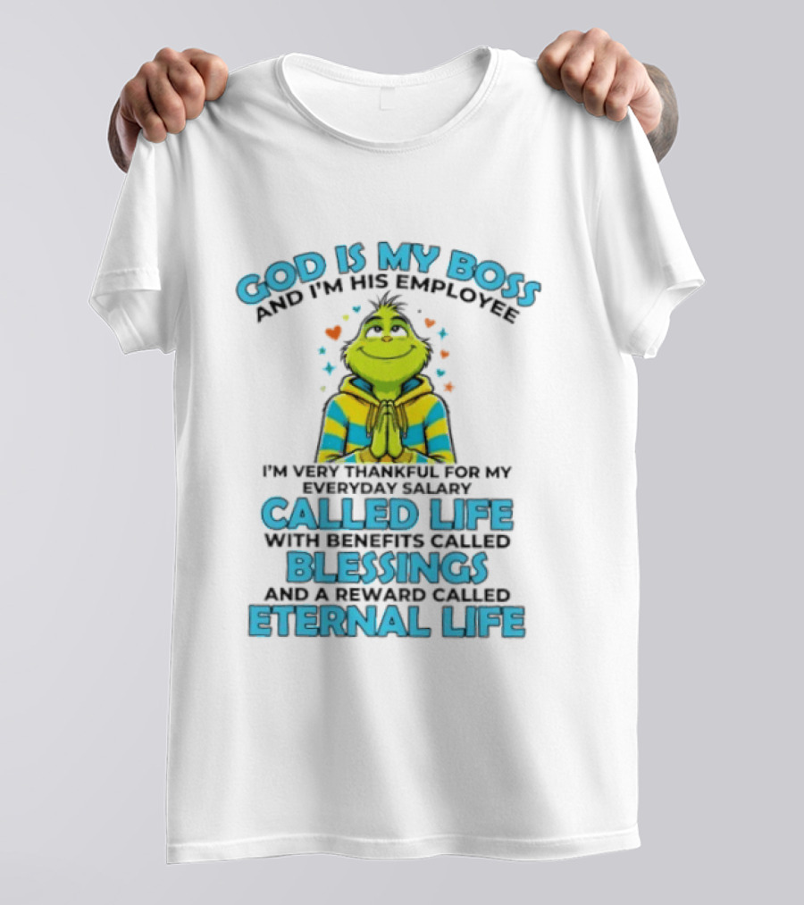 God Is My Boss I'm His Employee Thankful For Life Blessings Eternal Life T-Shirt