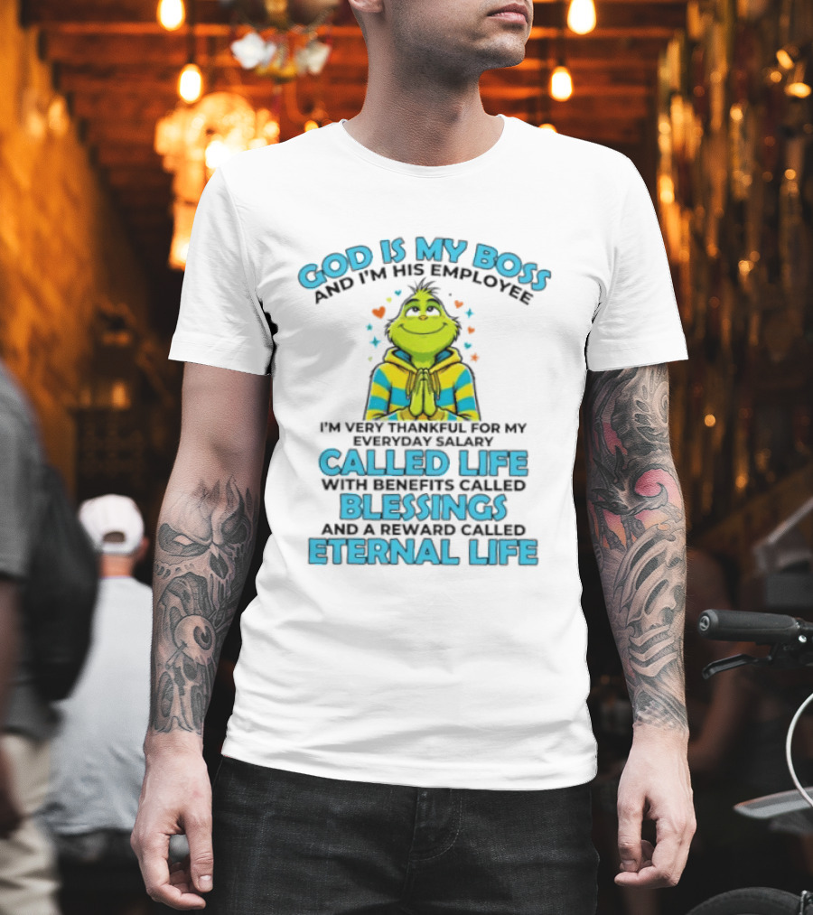 God Is My Boss I'm His Employee Thankful For Life Blessings Eternal Life T-Shirt