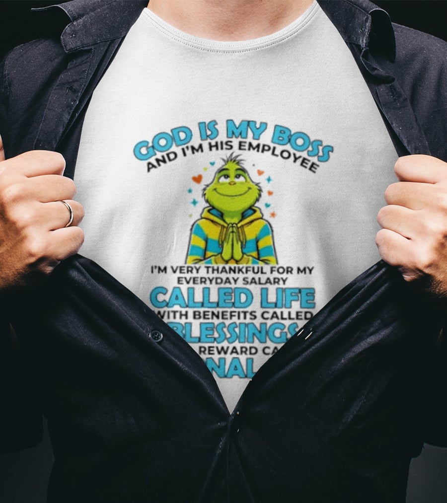 God Is My Boss I'm His Employee Thankful For Life Blessings Eternal Life T-Shirt