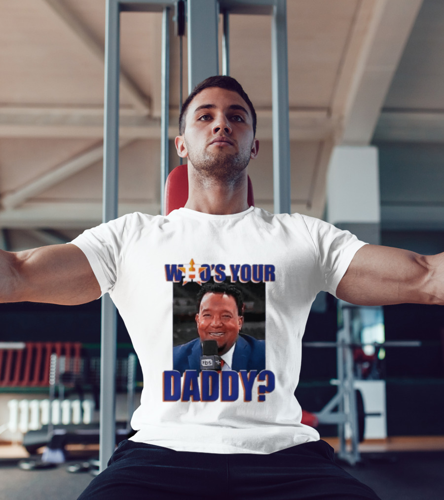 Houston Astros Who's Your Daddy Pedro Martinez TBS T-Shirt