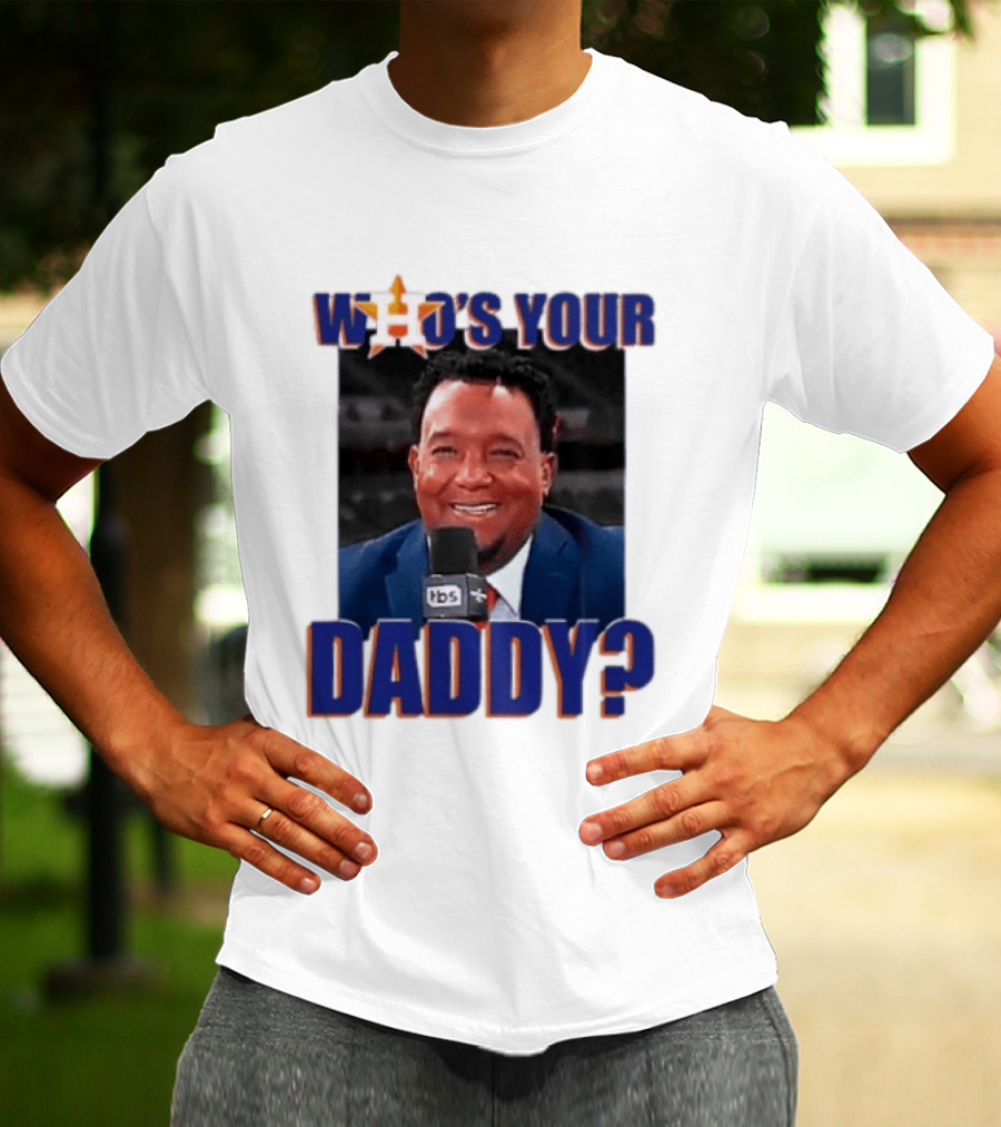 Houston Astros Who's Your Daddy Pedro Martinez TBS T-Shirt