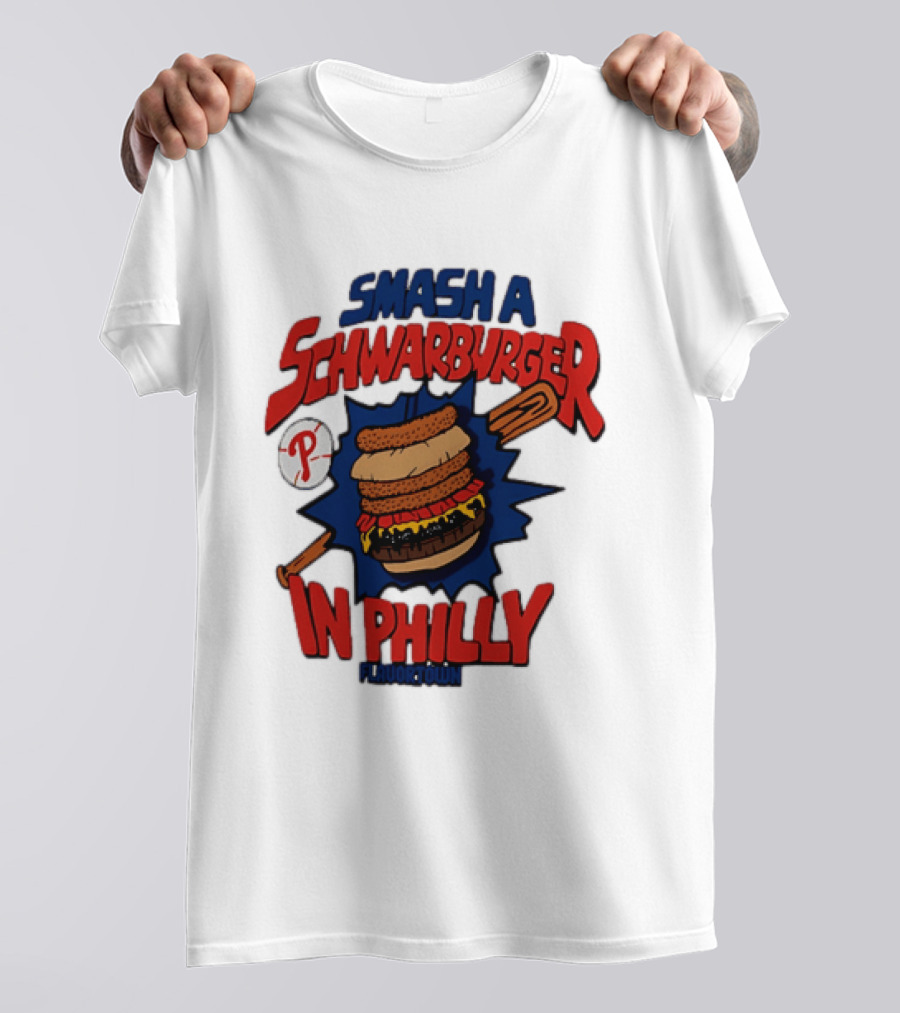Philadelphia Phillies Smash A Schwarburger In Philly Flavortown T-Shirt